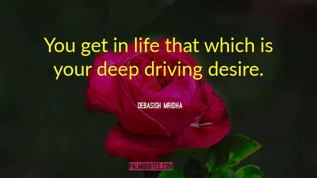You Get In Life quotes by Debasish Mridha