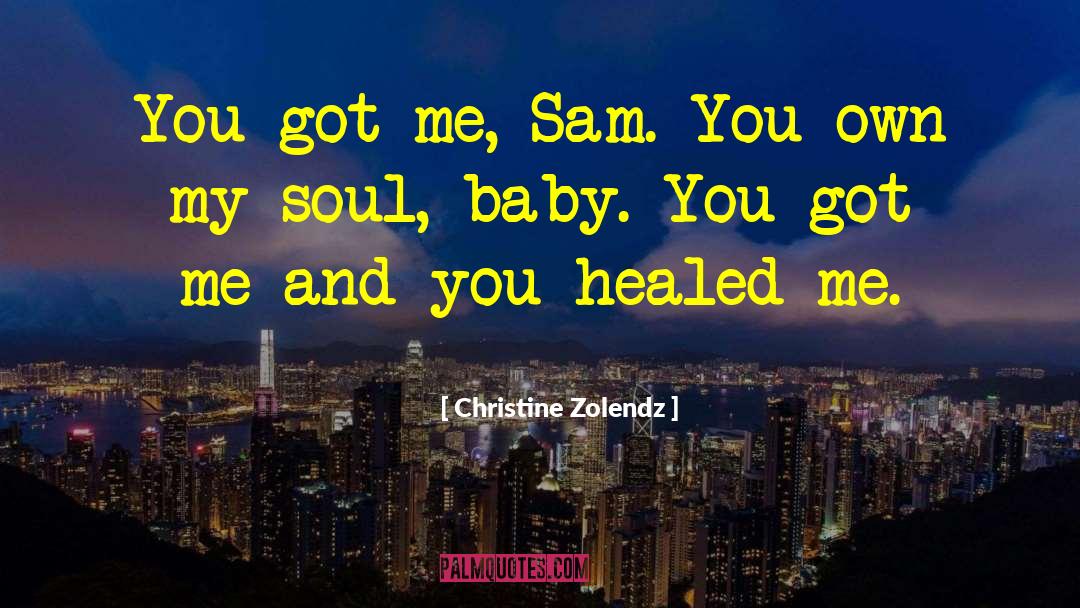 You Got Me quotes by Christine Zolendz