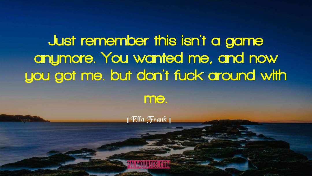 You Got Me quotes by Ella Frank