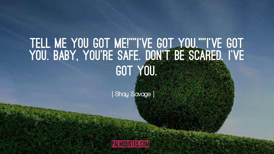 You Got Me quotes by Shay Savage