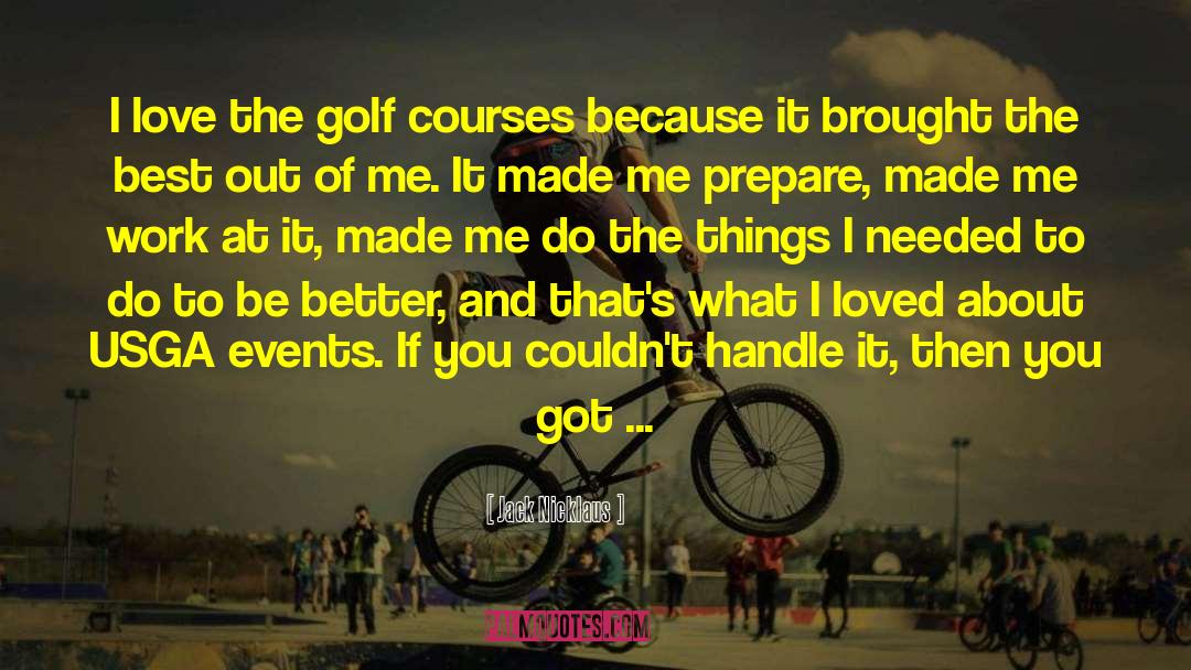 You Got Me What Ever quotes by Jack Nicklaus