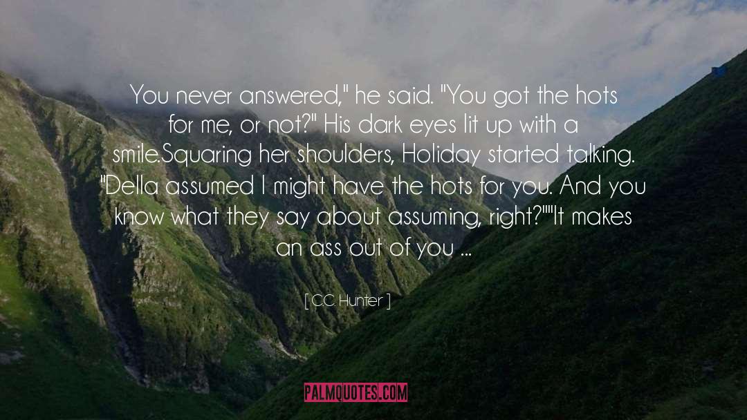 You Got Me What Ever quotes by C.C. Hunter