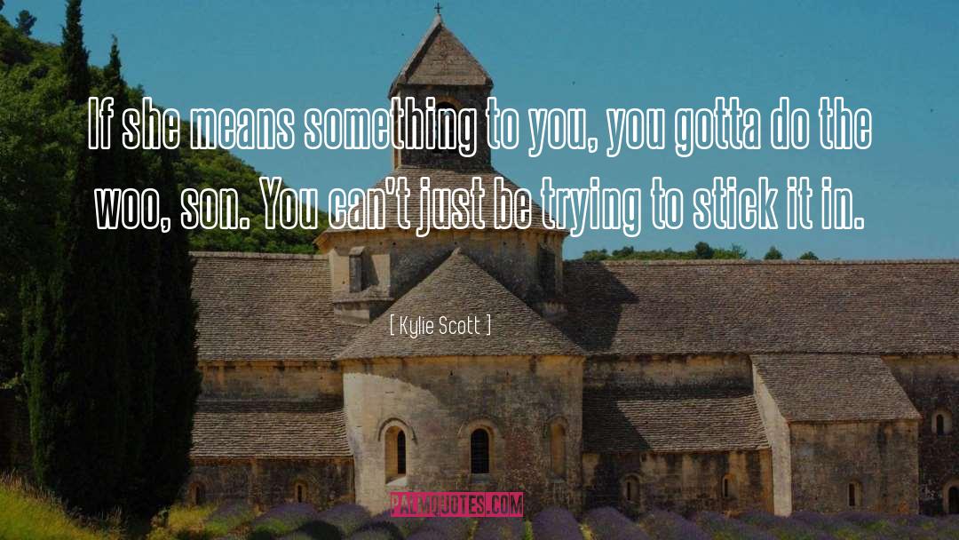 You Gotta Believe quotes by Kylie Scott