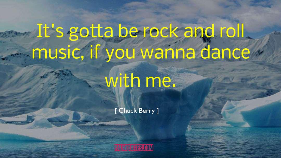 You Gotta Dance With Me Henry quotes by Chuck Berry