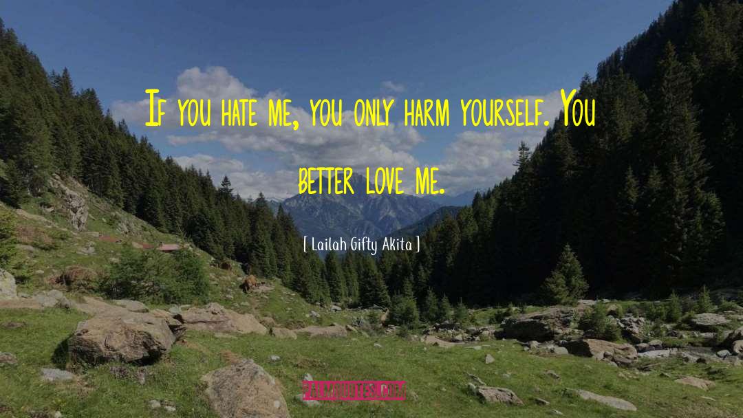 You Hate Me quotes by Lailah Gifty Akita