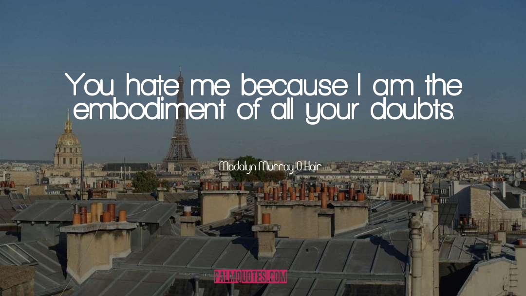 You Hate Me quotes by Madalyn Murray O'Hair