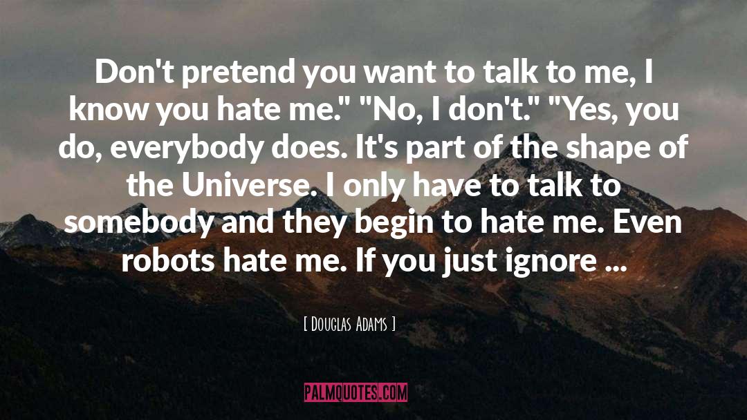 You Hate Me quotes by Douglas Adams