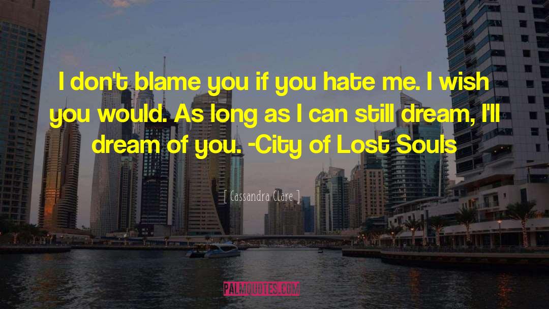 You Hate Me quotes by Cassandra Clare