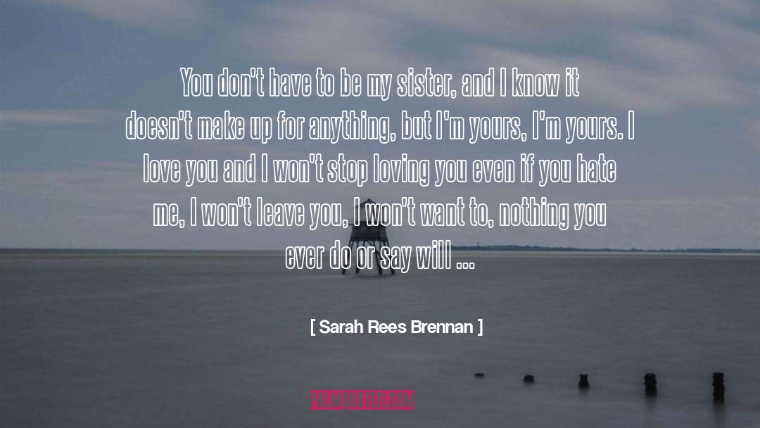 You Hate Me quotes by Sarah Rees Brennan