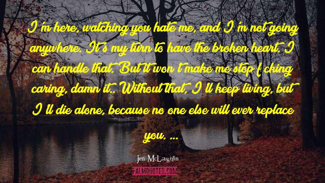 You Hate Me quotes by Jen McLaughlin