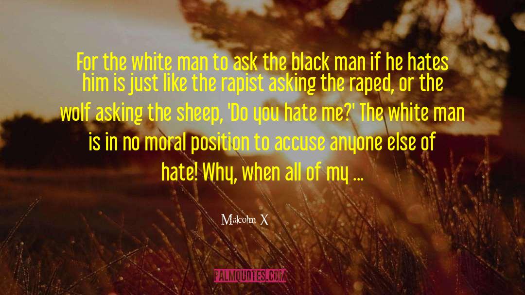 You Hate Me quotes by Malcolm X