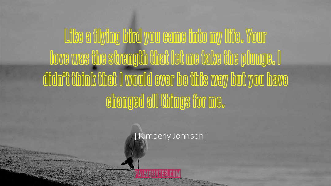 You Have Changed quotes by Kimberly Johnson