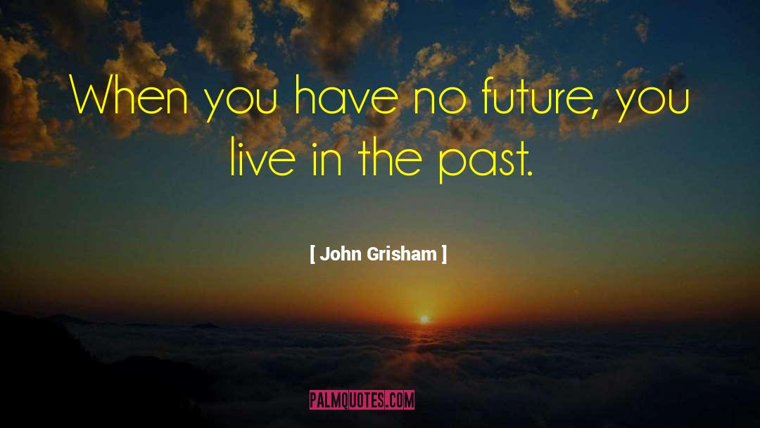 You Have Changed quotes by John Grisham