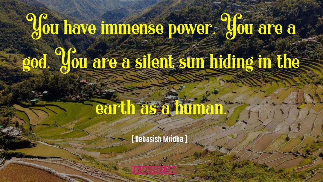 You Have Immense Power quotes by Debasish Mridha