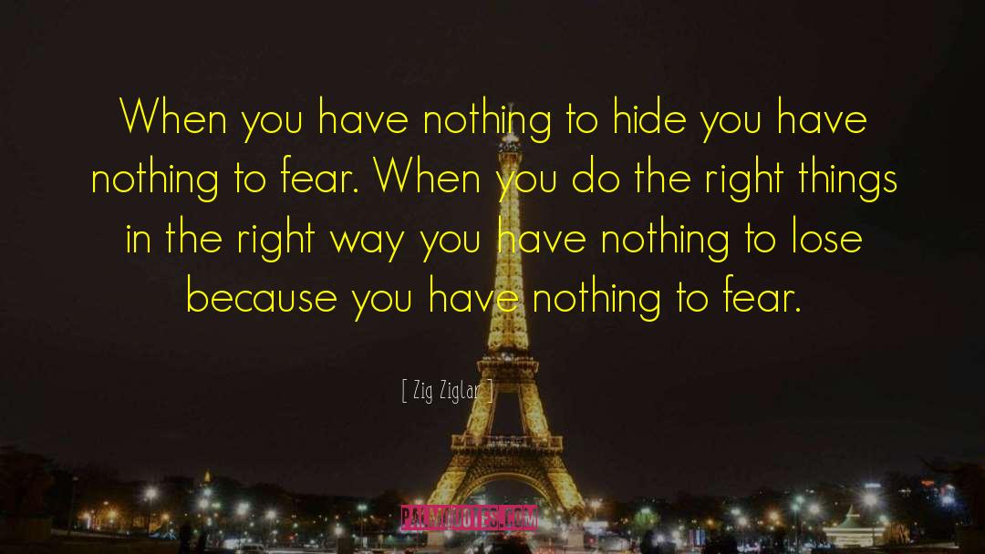 You Have Nothing To Fear quotes by Zig Ziglar