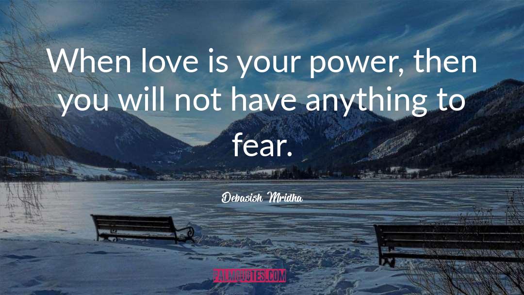 You Have Nothing To Fear quotes by Debasish Mridha