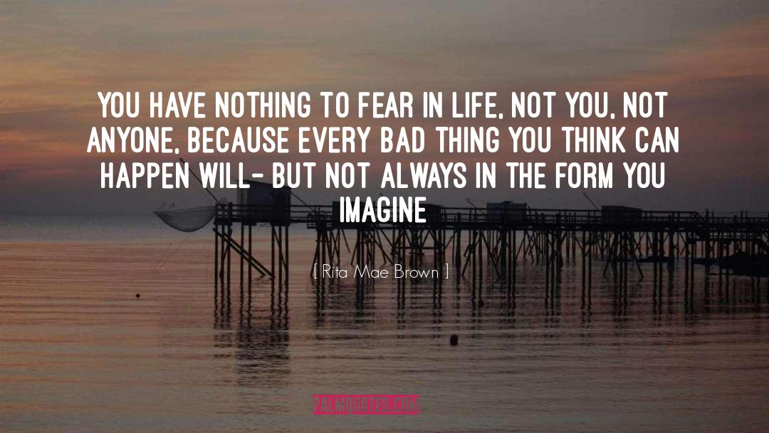 You Have Nothing To Fear quotes by Rita Mae Brown