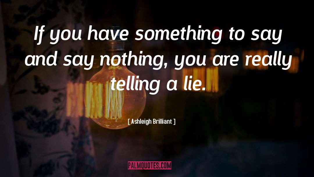You Have Something To Say quotes by Ashleigh Brilliant