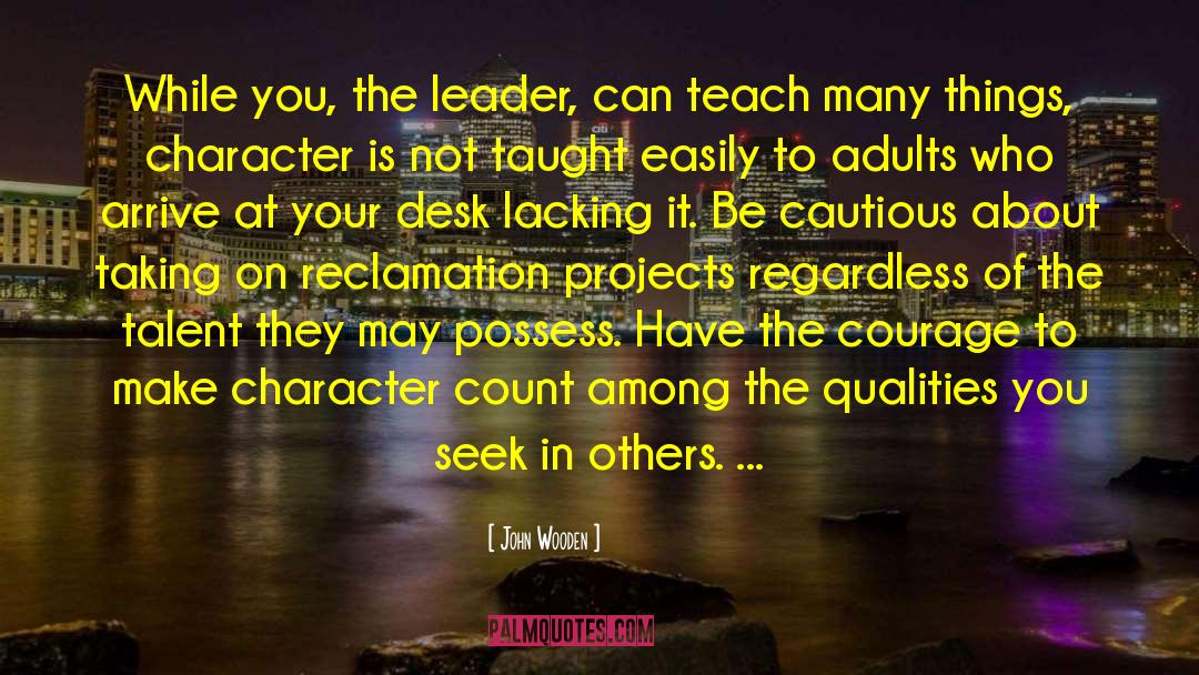 You Have Taught Me quotes by John Wooden