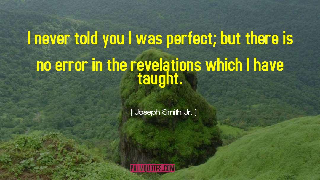 You Have Taught Me quotes by Joseph Smith Jr.