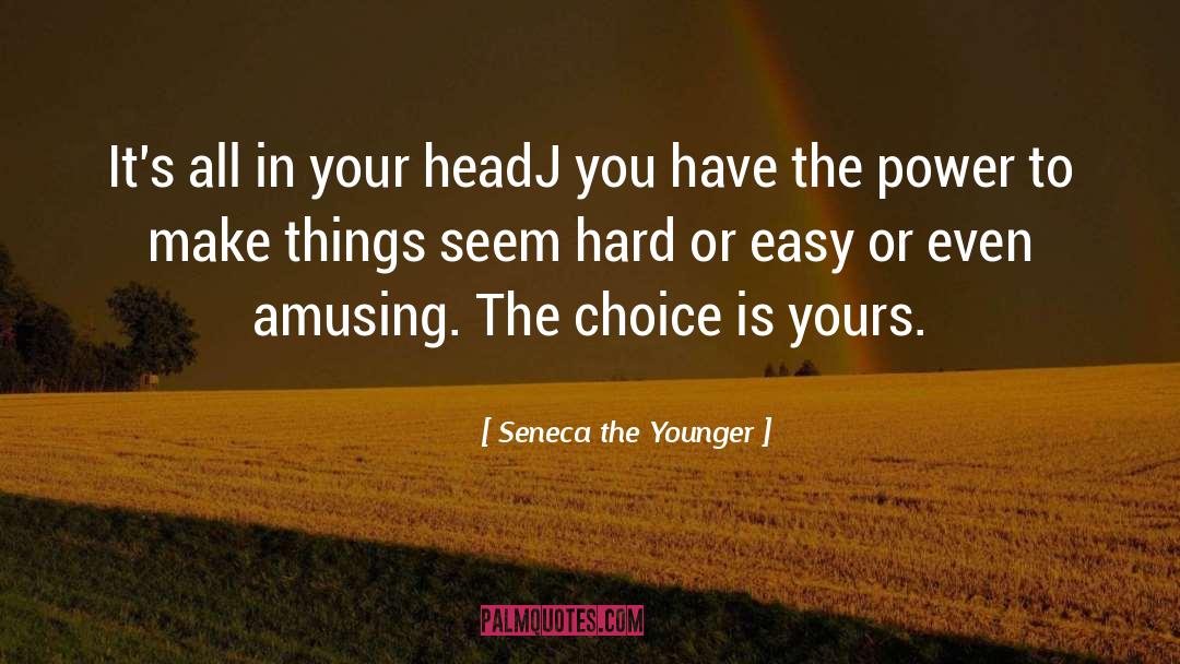 You Have The Power quotes by Seneca The Younger