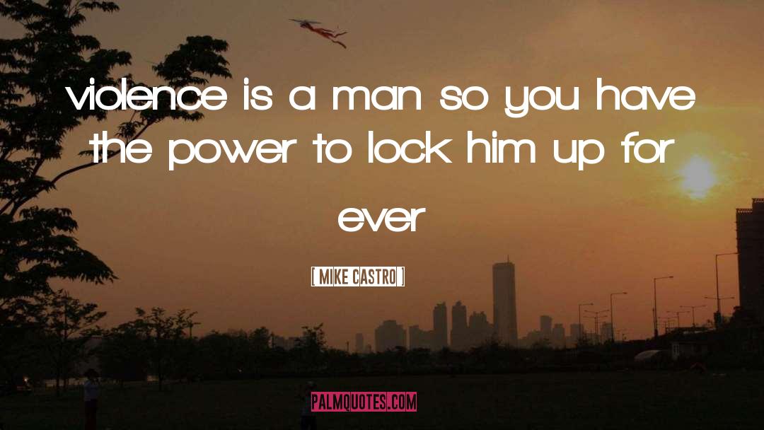 You Have The Power quotes by Mike Castro