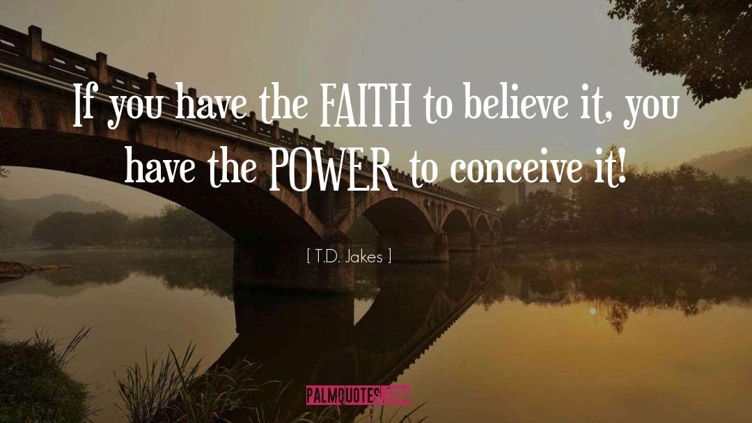 You Have The Power quotes by T.D. Jakes