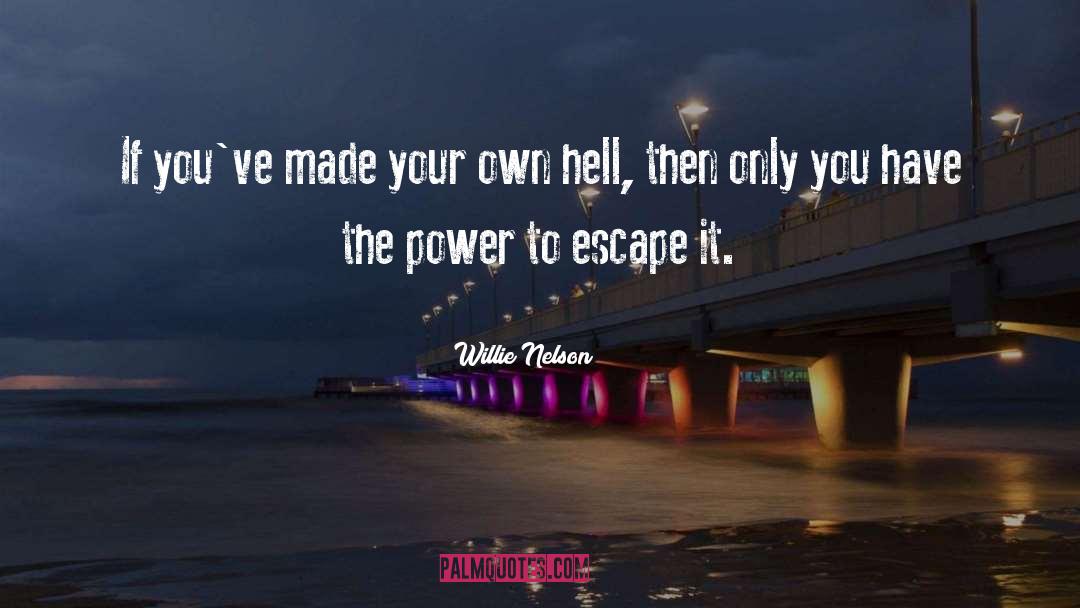 You Have The Power quotes by Willie Nelson