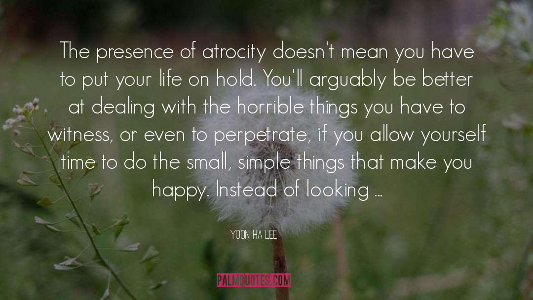 You Have To Be Happy With Yourself quotes by Yoon Ha Lee