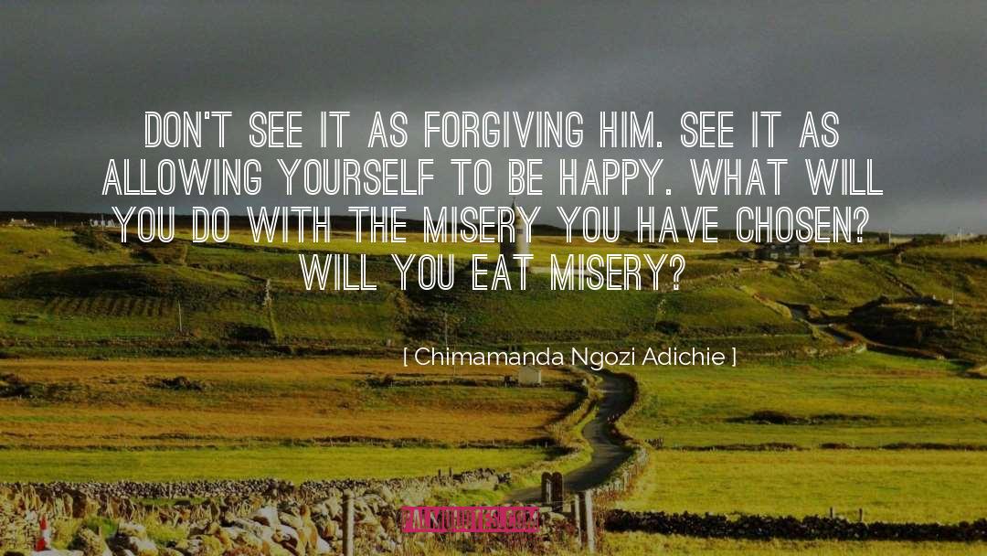 You Have To Be Happy With Yourself quotes by Chimamanda Ngozi Adichie