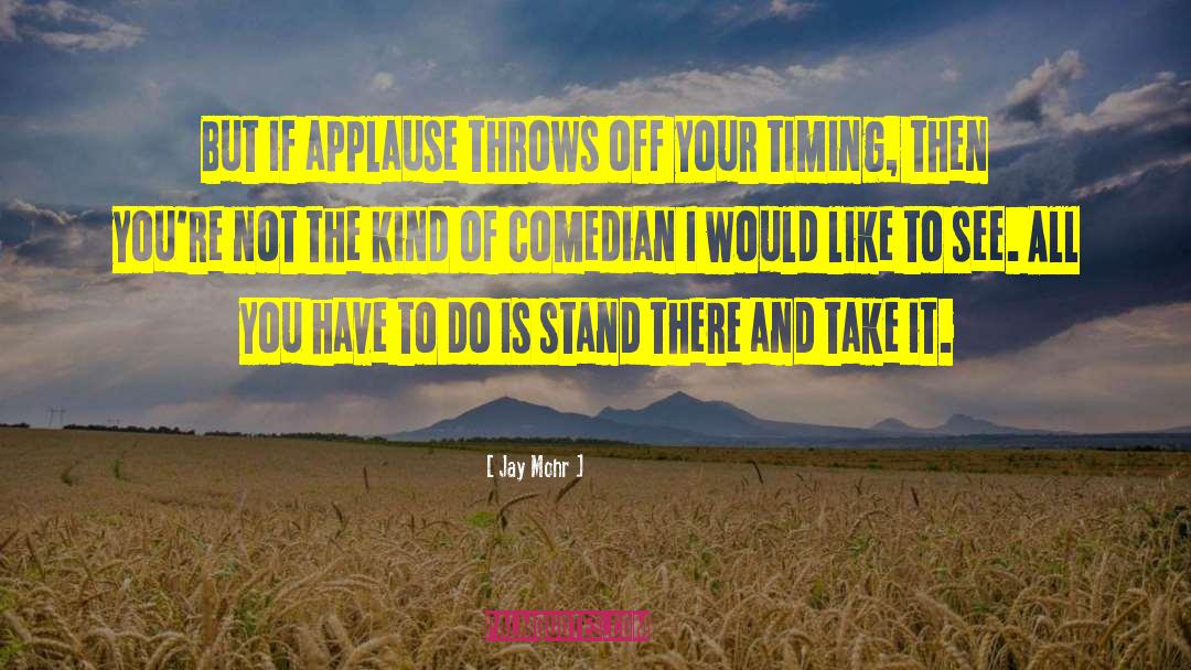 You Have To Do It quotes by Jay Mohr