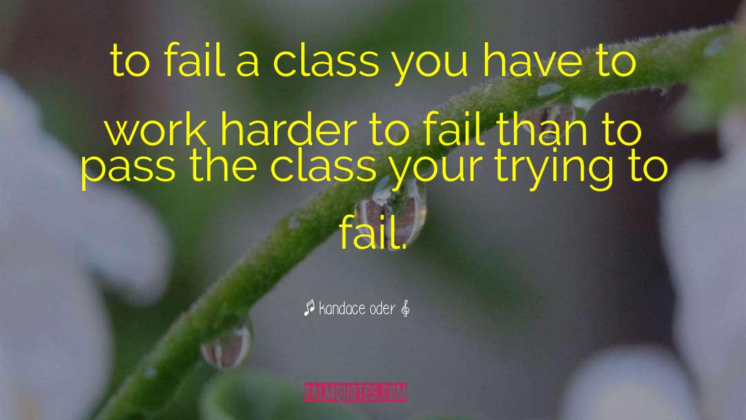 You Have To Fail To Succeed quotes by Kandace Oder
