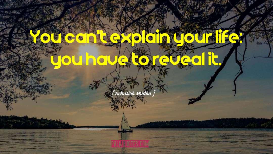 You Have To Reveal It quotes by Debasish Mridha