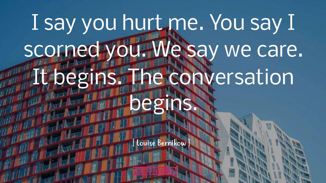 You Hurt Me quotes by Louise Bernikow