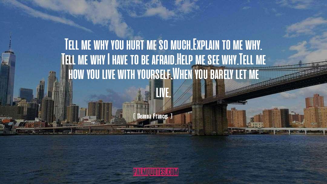 You Hurt Me quotes by Deanna Frances