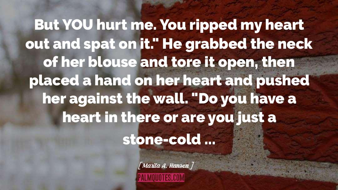 You Hurt Me quotes by Marita A. Hansen