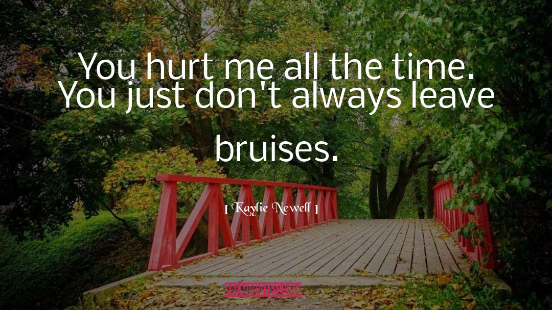 You Hurt Me quotes by Kaylie Newell