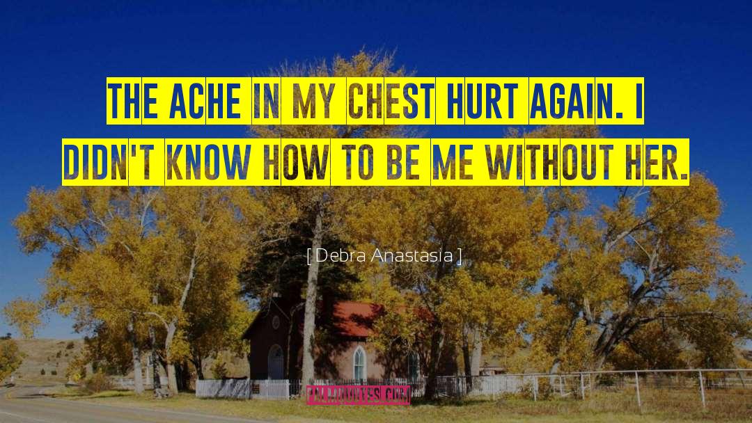 You Hurt Me quotes by Debra Anastasia