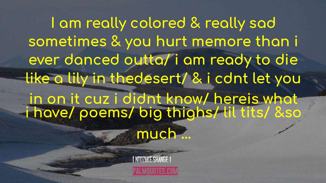 You Hurt Me quotes by Ntozake Shange