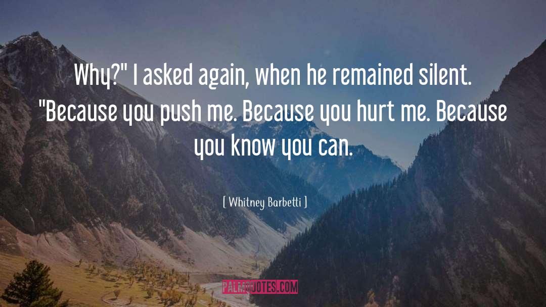 You Hurt Me quotes by Whitney Barbetti