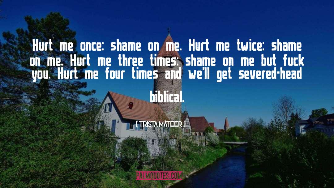 You Hurt Me quotes by Trista Mateer