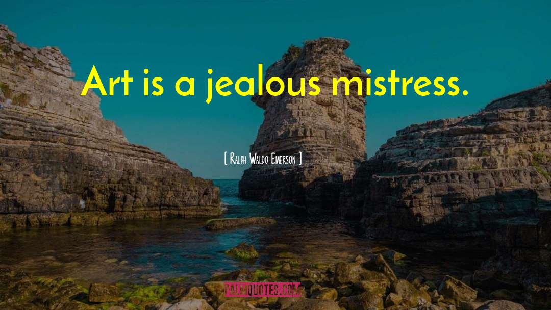 You Jealous quotes by Ralph Waldo Emerson