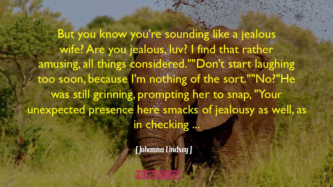 You Jealous quotes by Johanna Lindsey