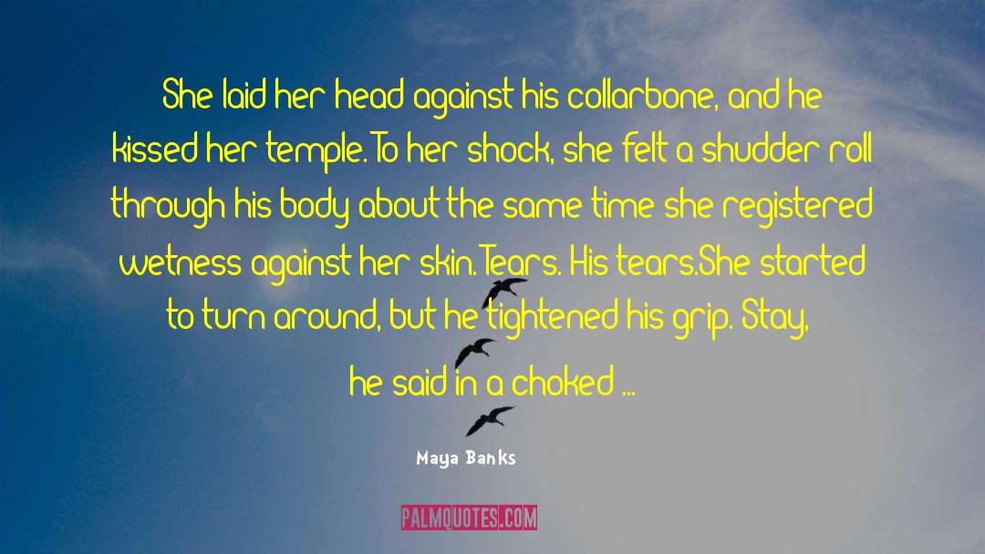 You Just Let Me Go quotes by Maya Banks