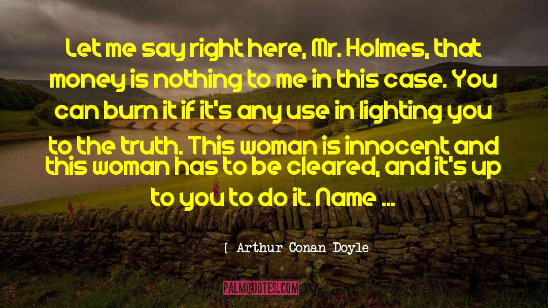 You Know My Name Not Me quotes by Arthur Conan Doyle