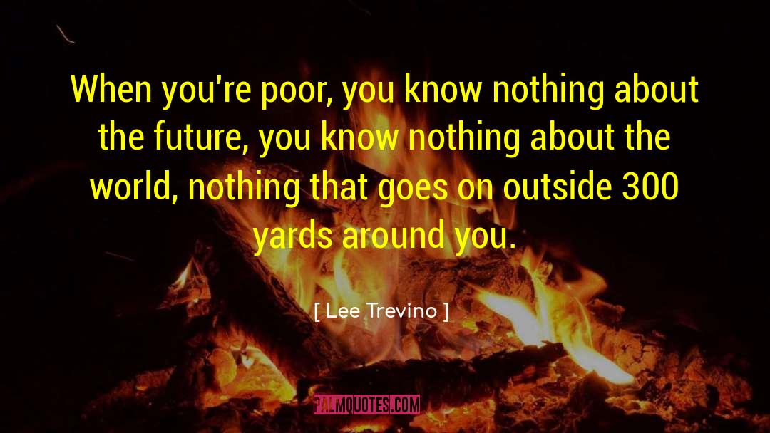 You Know Nothing quotes by Lee Trevino