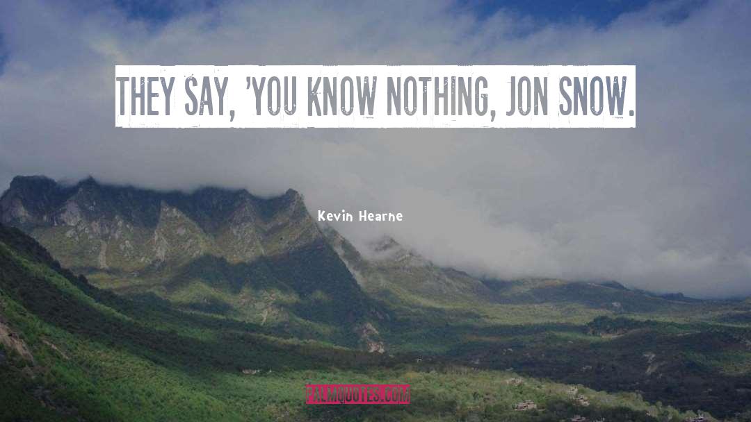 You Know Nothing quotes by Kevin Hearne