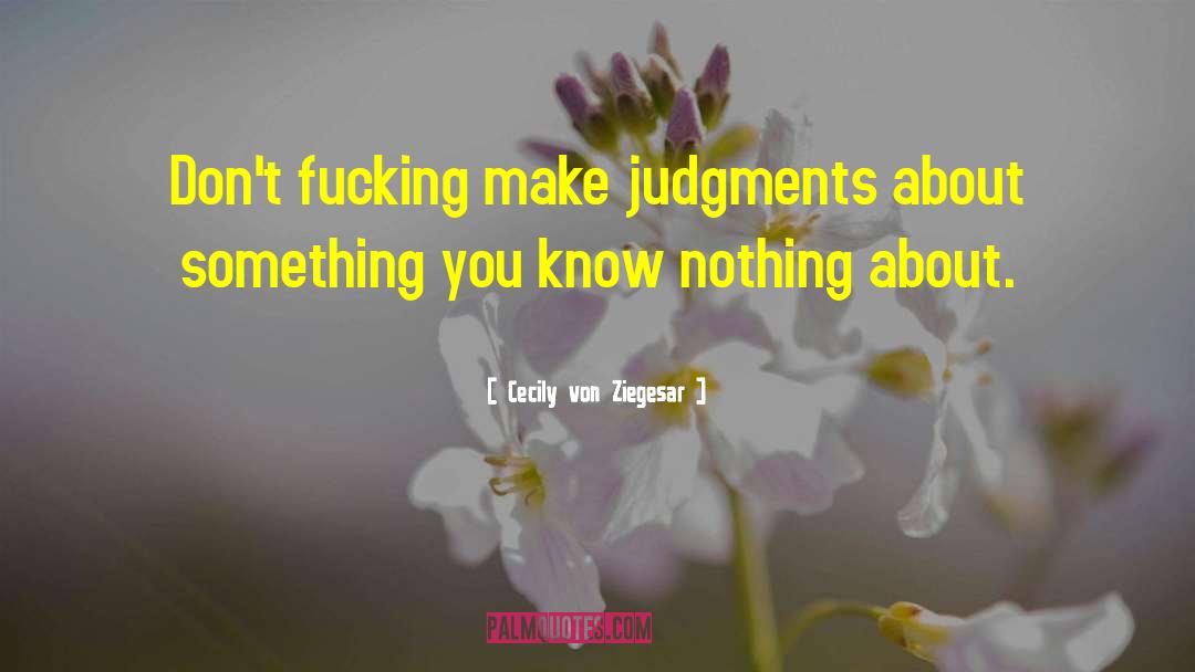 You Know Nothing quotes by Cecily Von Ziegesar