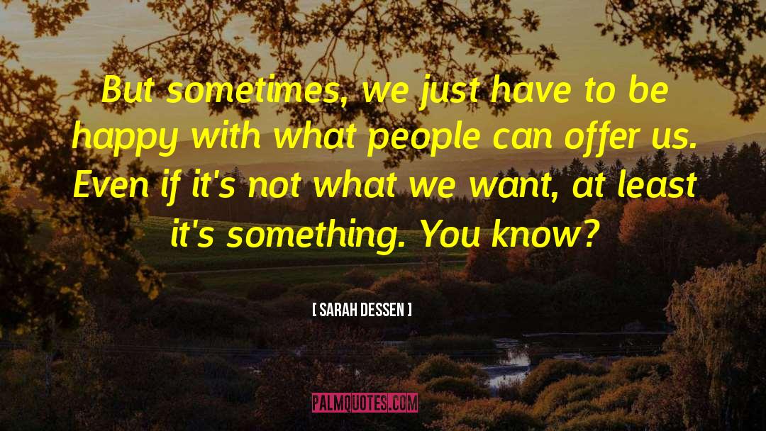 You Know You Want This quotes by Sarah Dessen