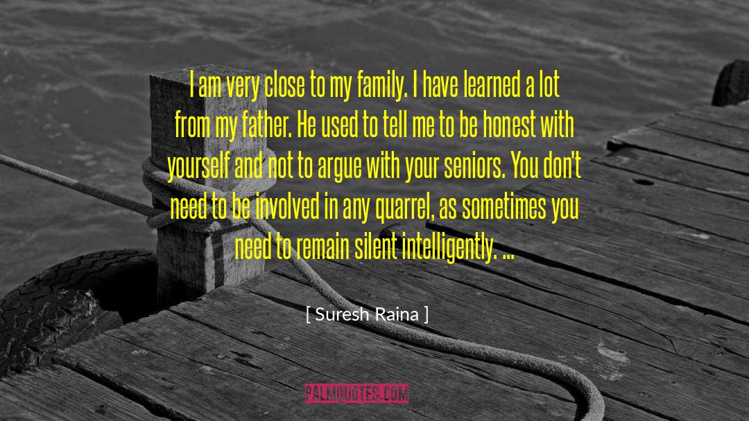 You Learn A Lot By Being Silent quotes by Suresh Raina